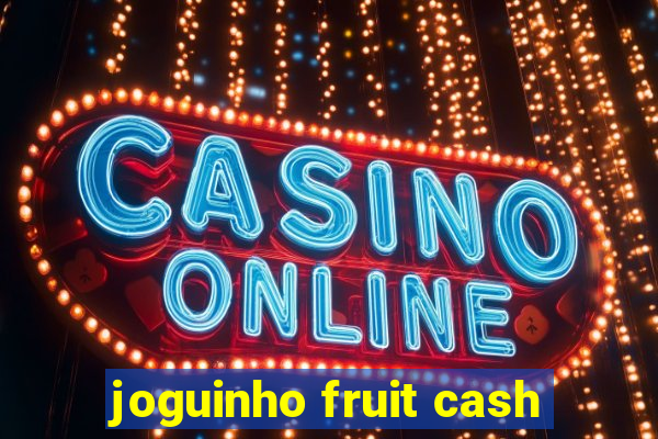 joguinho fruit cash